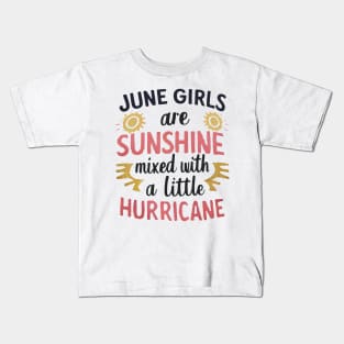 June Girls Are Sunshine Mixed With A Little Hurricane Kids T-Shirt